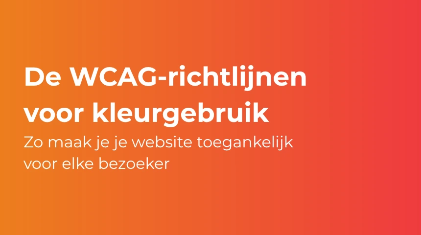 Toegankelijke website? Zo pas je kleurgebruik slim toe